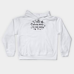 I have never been to the moon Kids Hoodie